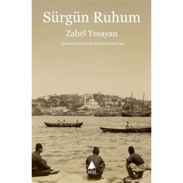 Sürgün Ruhum - Zabel Yesayan