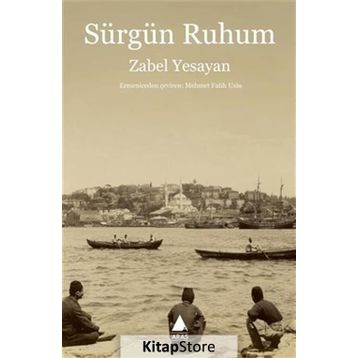 Sürgün Ruhum - Zabel Yesayan