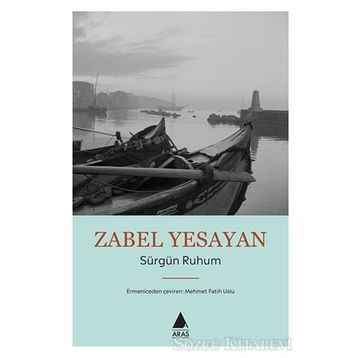 Sürgün Ruhum - Zabel Yesayan