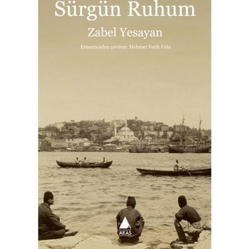 Sürgün Ruhum - Zabel Yesayan