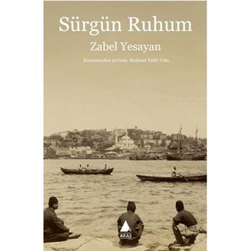Sürgün Ruhum - Zabel Yesayan