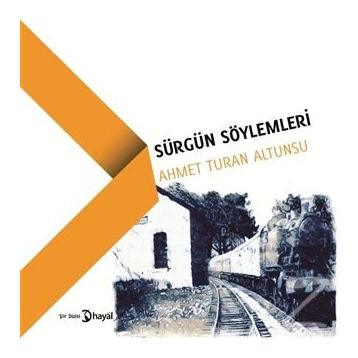 Sürgün Söylemleri - Ahmet Turan Altunsu