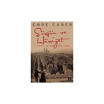 Sürgün ve Hürriyet - Emre Caner