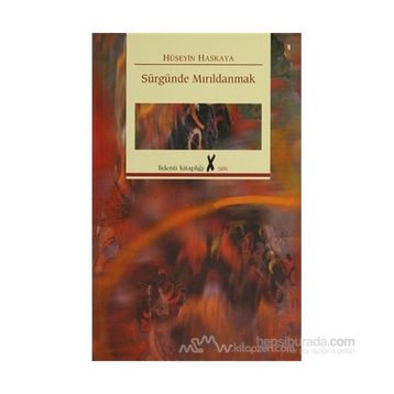SÜRGÜNDE MIRILDANMAK - HÜSEYİN HASKAYA
