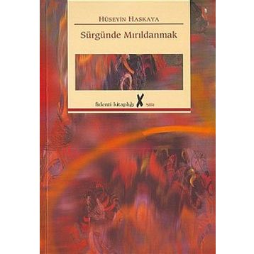SÜRGÜNDE MIRILDANMAK - HÜSEYİN HASKAYA