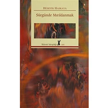 SÜRGÜNDE MIRILDANMAK - HÜSEYİN HASKAYA