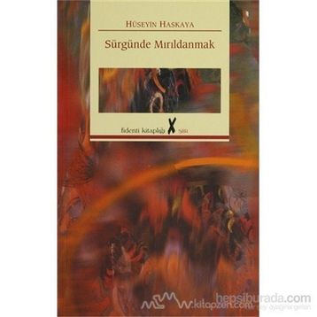 SÜRGÜNDE MIRILDANMAK - HÜSEYİN HASKAYA