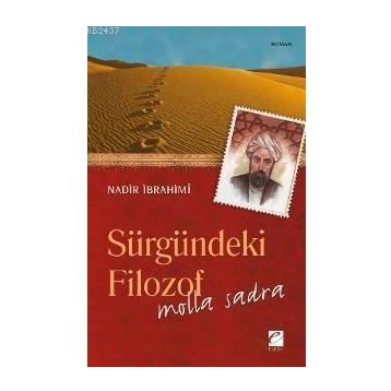 SÜRGÜNDEKİ FILOZOF: MOLLA SADRA - NADIR İBRAHİMİ