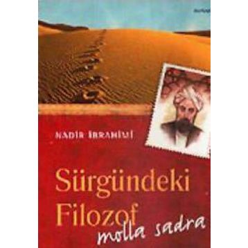 SÜRGÜNDEKİ FILOZOF: MOLLA SADRA - NADIR İBRAHİMİ