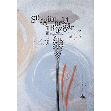 Sürgündeki Rüzgar - Toplu Şiirler - Şeref Bilsel