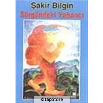 SÜRGÜNDEKİ YABANCI - ŞAKİR BILGIN