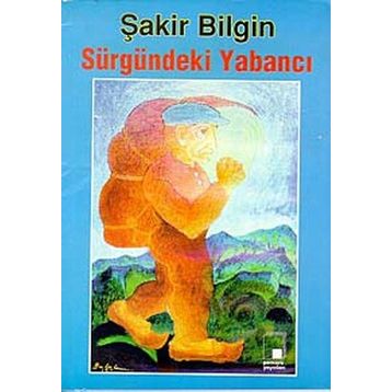 SÜRGÜNDEKİ YABANCI - ŞAKİR BILGIN