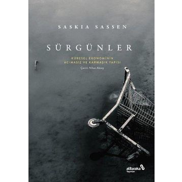 Sürgünler: Küresel Ekonominin Acımasız ve Karmaşık Yapısı - Saskia Sassen