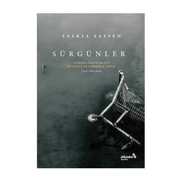 Sürgünler: Küresel Ekonominin Acımasız ve Karmaşık Yapısı - Saskia Sassen