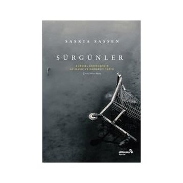 Sürgünler: Küresel Ekonominin Acımasız ve Karmaşık Yapısı - Saskia Sassen