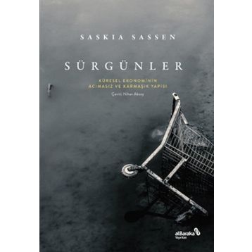 Sürgünler: Küresel Ekonominin Acımasız ve Karmaşık Yapısı - Saskia Sassen