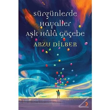 Sürgünlerde Hayaller Aşk Hala Göçebe - Arzu Dilber
