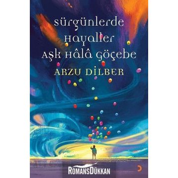 Sürgünlerde Hayaller Aşk Hala Göçebe - Arzu Dilber