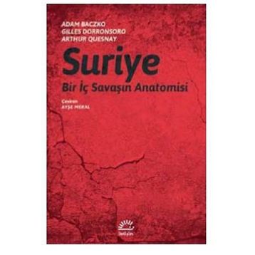 Suriye-Bir İç Savaşın Anatomisi - Adam Baczko