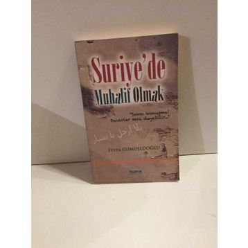 SURIYEDE MUHALIF OLMAK - FEYZA GÜMÜŞLÜOĞLU