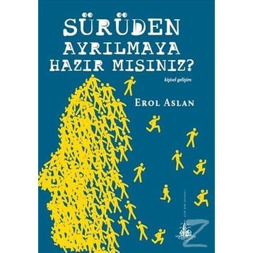 Sürüden Ayrılmaya Hazır mısınız? - Erol Aslan