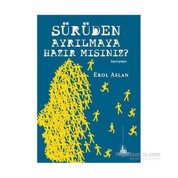 Sürüden Ayrılmaya Hazır mısınız? - Erol Aslan
