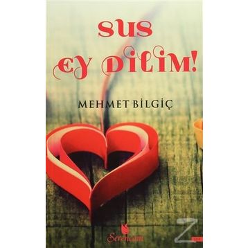 Sus Ey Dilim! - Mehmet Bilgiç