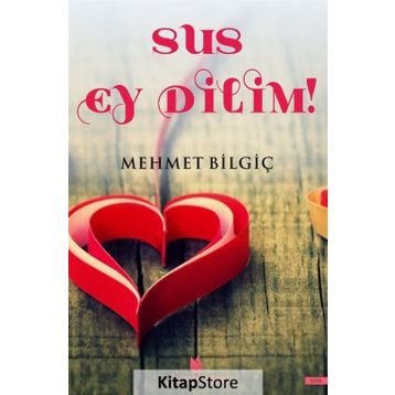 Sus Ey Dilim! - Mehmet Bilgiç