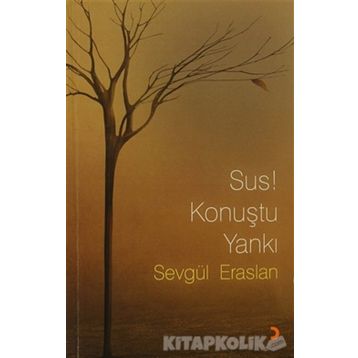 SUS! KONUŞTU YANKI - SEVGÜL ERASLAN