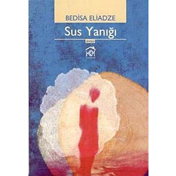 SUS YANIĞI - BEDISA ELIADZE