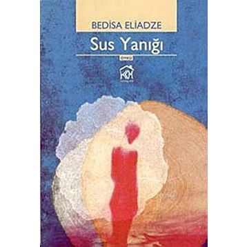 SUS YANIĞI - BEDISA ELIADZE