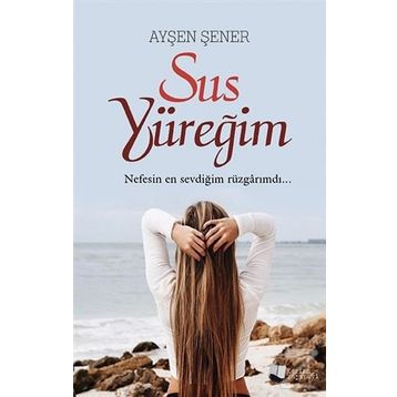 Sus Yüreğim - Ayşen Şener