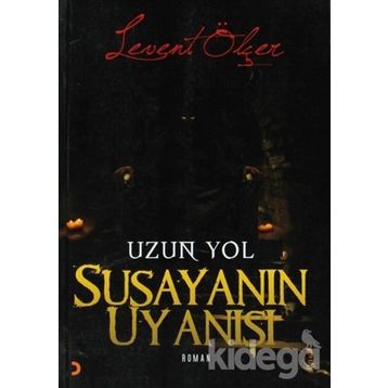 SUSAYANIN UYANIŞI UZUN YOL - LEVENT ÖLÇER