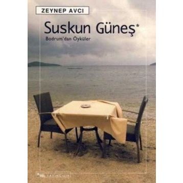 SUSKUN GÜNEŞ BODRUM´DAN ÖYKÜLER - ZEYNEP AVCI