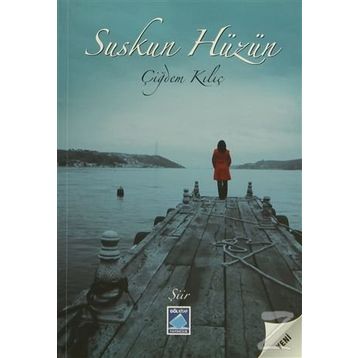 SUSKUN HÜZÜN - ÇİĞDEM KILIÇ