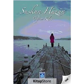 SUSKUN HÜZÜN - ÇİĞDEM KILIÇ