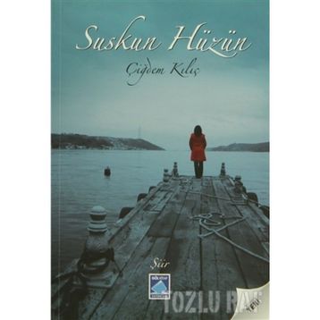 SUSKUN HÜZÜN - ÇİĞDEM KILIÇ