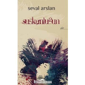 Suskunluğun - Seval Arslan