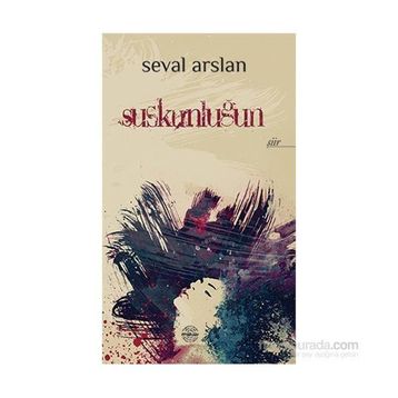 Suskunluğun - Seval Arslan