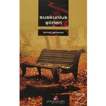 SUSKUNLUK ŞİİRLERİ - İSMAİL AYKANAT