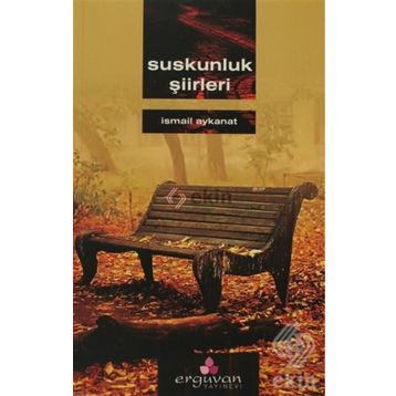 SUSKUNLUK ŞİİRLERİ - İSMAİL AYKANAT