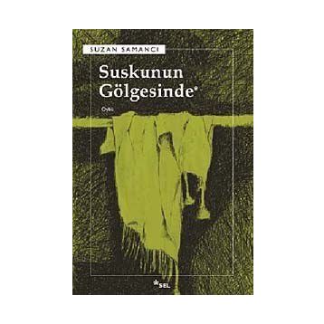SUSKUNUN GÖLGESİNDE - SUZAN SAMANCI