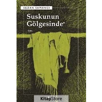 SUSKUNUN GÖLGESİNDE - SUZAN SAMANCI