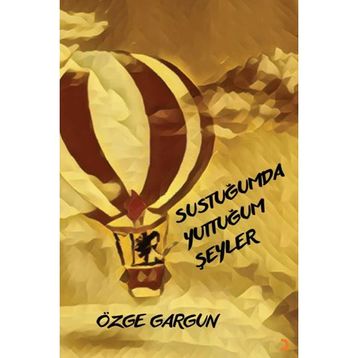 Sustuğumda Yuttuğum Şeyler - Özge Gargun