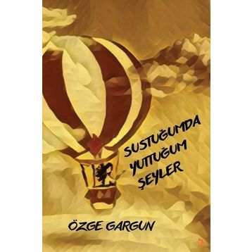 Sustuğumda Yuttuğum Şeyler - Özge Gargun