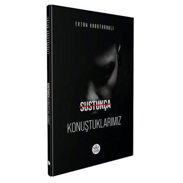 Sustukça Konuştuklarımız - Ertan Karataraklı