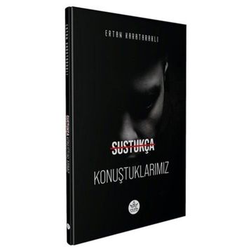 Sustukça Konuştuklarımız - Ertan Karataraklı