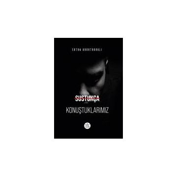 Sustukça Konuştuklarımız - Ertan Karataraklı