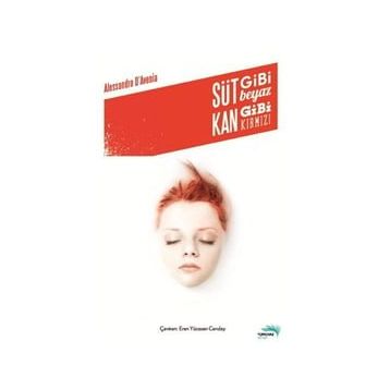 SÜT GIBI BEYAZ KAN GIBI KIRMIZI - ALESSANDRO D`AVENIA