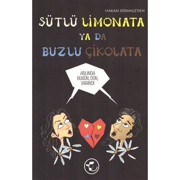 Sütlü Limonata ya da Buzlu Çikolata - Hakan Dönmez